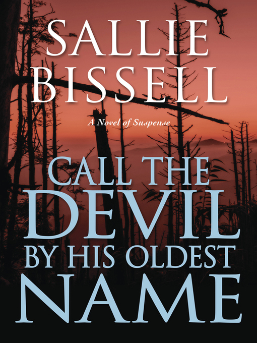 Title details for Call the Devil by His Oldest Name by Sallie Bissell - Available